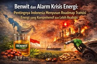 Benwit dan Alarm Krisis Energi: Pentingnya Indonesia Menyusun Roadmap Transisi Energi yang Komprehensif dan Lebih Realistis